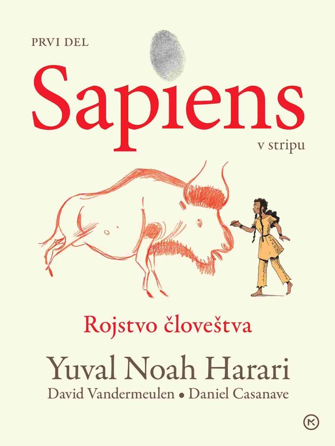 Sapiens v stripu. Del 1, Rojstvo človeštva - Daniel Casanave, Yuval Noah Harari, David Vandermeulen (Sapiens : une brève histoire de l'humanité Mladinska knjiga, 2024, prevod: Polona Mertelj