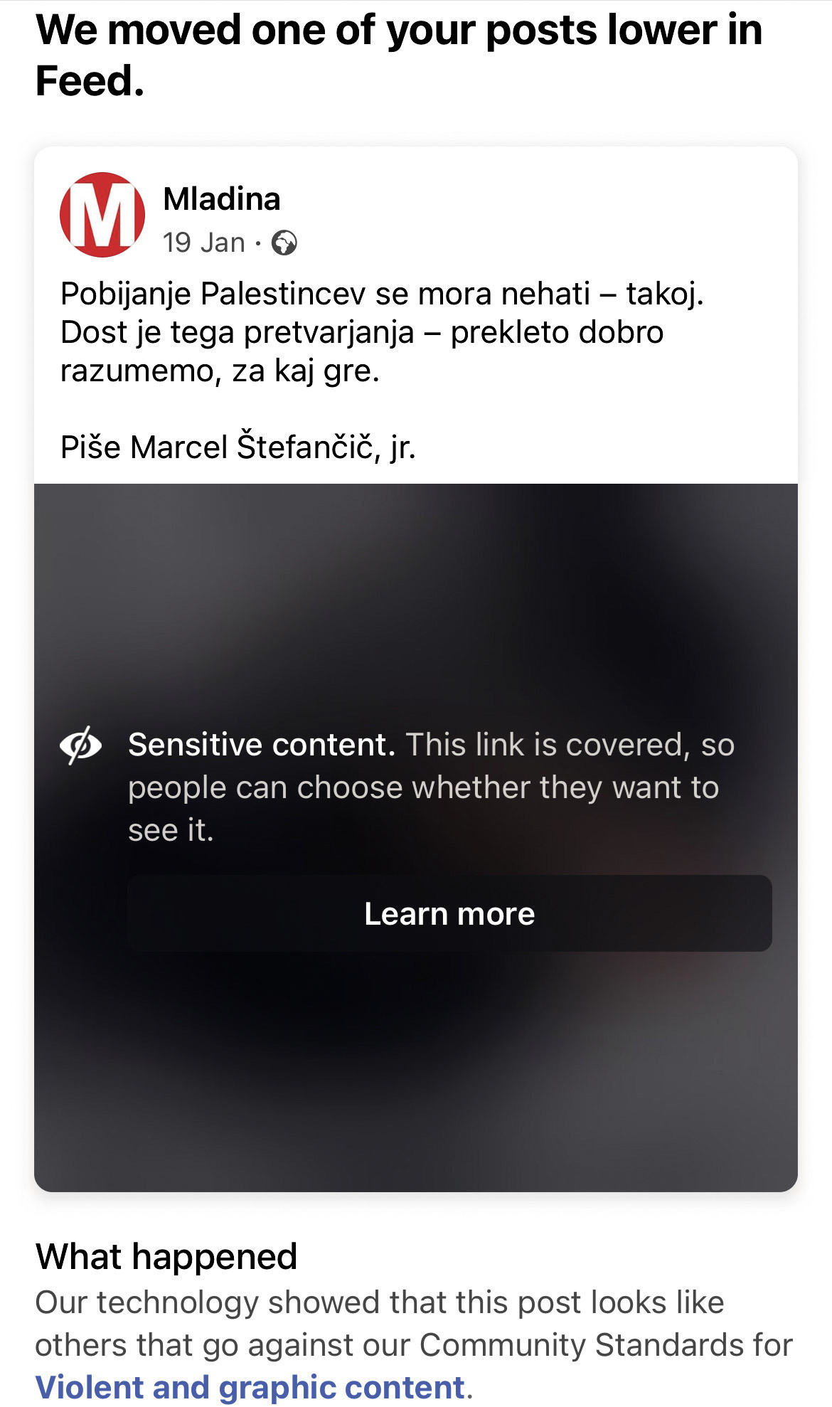 Meta korenito manjša tudi domet Mladininih objav na Facebooku, sploh po objavi peticije Dost je!. Med drugim je brez pravih pojasnil doseg dramatično zmanjšala članku Marcela Štefančiča, jr., v katerem ta nasprotuje pobijanju Palestincev, objavi o peticiji Dost je! pa je zavrnila možnost oglaševanja oziroma sponzoriranja objave.