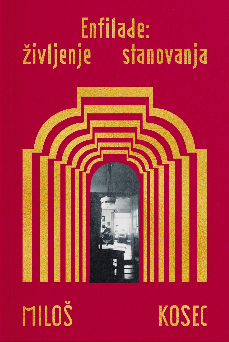 Miloš Kosec: Enfilade – življenje stanovanja, Založba: No! Press, Ljubljana, 2024. Cena: 25 €