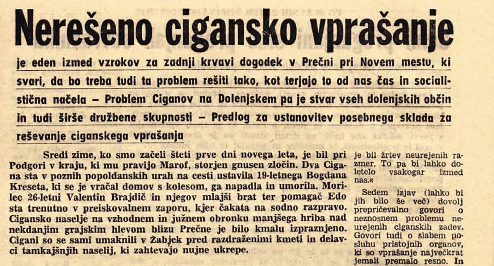 Članek iz Dolenjskega lista, objavljen 24. januarja 1964, priča o tem, da se v več kot šestih desetletjih odnos družbe do Romov in njihove bivanjske razmere niso bistveno spremenili.