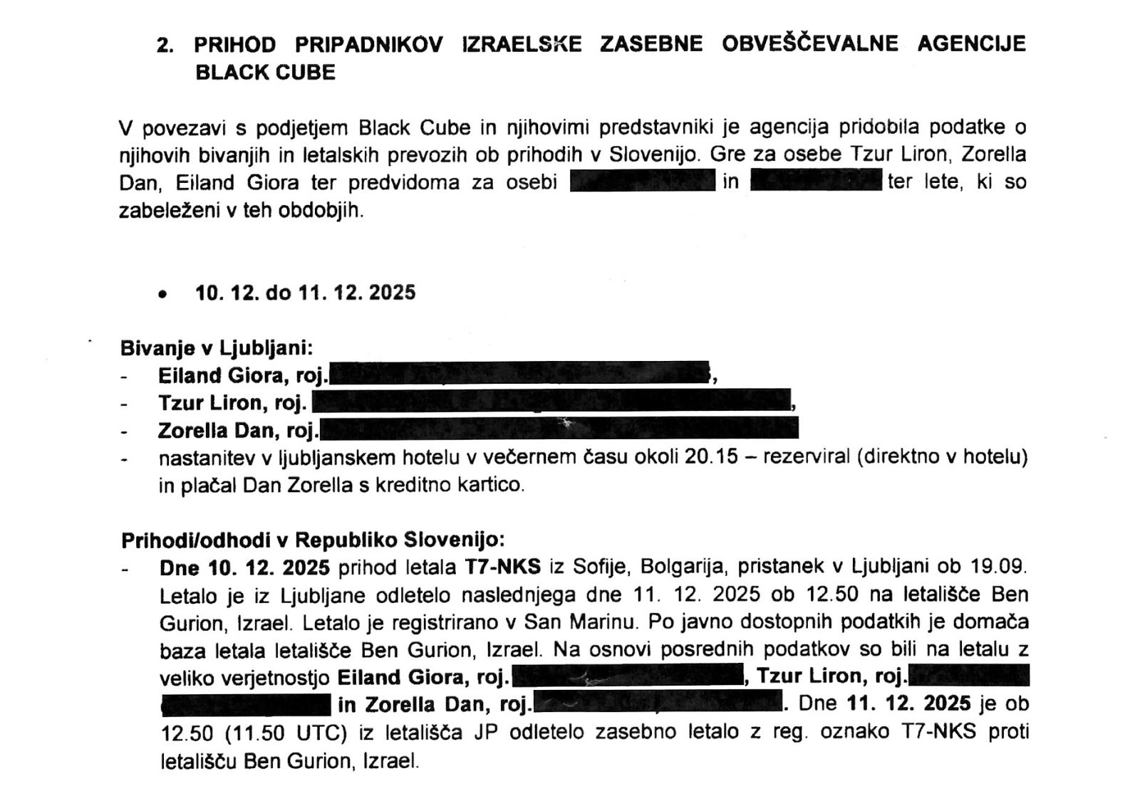 Sova je v skladu z zakonom o dostopu do informacij javnega značaja medijem posredovala deloma počrnjeno poročilo o zbranih informacijah, ki jih je posredovala policiji oziroma tožilstvu. V njem lahko preberemo nekatere podrobnosti kar štirih obiskov predstavnikov podjetja Black Cube, ki naj bi se z Janšo pogovarjali o »razmerah na Bližnjem vzhodu«.